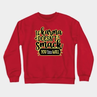 Karma  Gonna Get Ya Crewneck Sweatshirt